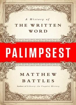 Palimpsest: A History Of The Written Word