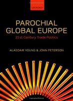 Parochial Global Europe: 21st Century Trade Politics