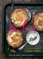 Pastry: A Master Class For Everyone, In 150 Photos And 50 Recipes