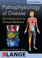 Pathophysiology Of Disease: An Introduction To Clinical Medicine, 7th Edition