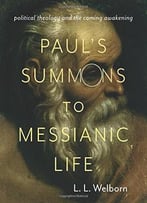 Paul’S Summons To Messianic Life: Political Theology And The Coming Awakening