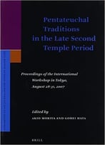 Pentateuchal Traditions In The Late Second Temple Period