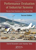 Performance Evaluation Of Industrial Systems: Discrete Event Simulation In Using Excel/Vba, Second Edition