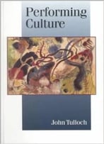 Performing Culture: Stories Of Expertise And The Everyday By John Tulloch