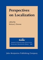 Perspectives On Localization (American Translators Association Scholarly Monograph Series)