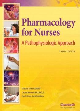 Pharmacology For Nurses: A Pathophysiologic Approach (3Rd Edition)