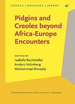 Pidgins And Creoles Beyond Africa-Europe Encounters