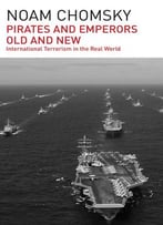 Pirates And Emperors, Old And New: International Terrorism In The Real World