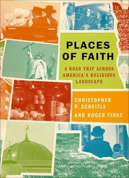 Places Of Faith: A Road Trip Across America’S Religious Landscape