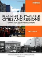 Planning Sustainable Cities And Regions: Towards More Equitable Development