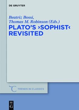 Plato’S Sophist Revisited (Trends In Classics) By Beatriz Bossi
