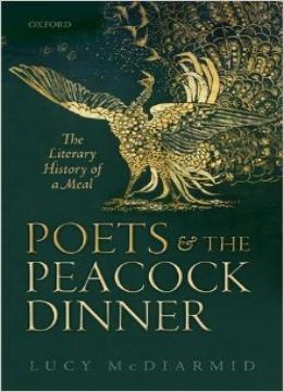Poets And The Peacock Dinner: The Literary History Of A Meal