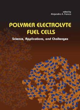 Polymer Electrolyte Fuel Cells: Science, Applications, And Challenges