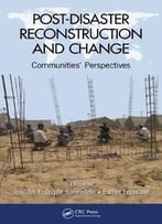 Post-Disaster Reconstruction And Change: Communities’ Perspectives