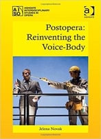 Postopera: Reinventing The Voice-Body