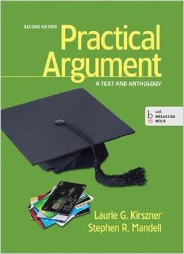 Practical Argument: A Text And Anthology (2Nd Edition)