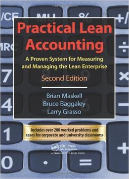 Practical Lean Accounting: A Proven System For Measuring And Managing The Lean Enterprise, Second Edition