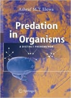 Predation In Organisms: A Distinct Phenomenon By Ashraf M.T. Elewa