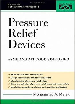 Pressure Relief Devices: Asme And Api Code Simplified
