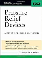 Pressure Relief Devices: Asme And Api Code Simplified