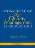 Principles Of Air Quality Management, Second Edition