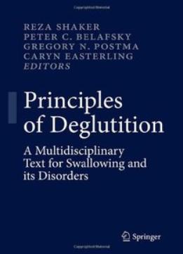 Principles Of Deglutition: A Multidisciplinary Text For Swallowing And Its Disorders