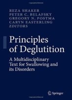Principles Of Deglutition: A Multidisciplinary Text For Swallowing And Its Disorders