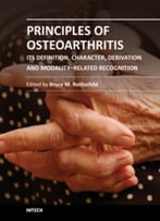 Principles Of Osteoarthritis – Its Definition, Character, Derivation And Modality-Related Recognition By Bruce M. Rothschild