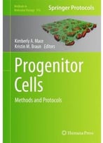 Progenitor Cells: Methods And Protocols (Methods In Molecular Biology, Book 916)