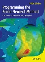Programming The Finite Element Method, 5th Edition