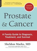 Prostate And Cancer: A Family Guide To Diagnosis, Treatment, And Survival (4th Edition)
