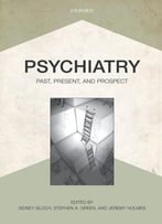 Psychiatry: Past, Present, And Prospect