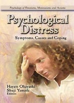 Psychological Distress: Symptoms, Causes And Coping