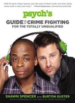 Psych’S Guide To Crime Fighting For The Totally Unqualified