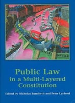 Public Law In A Multi-Layered Constitution By Nicholas Bamforth