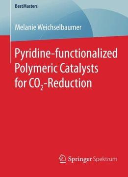 Pyridine- Functionalized Polymeric Catalysts For Co2-Reduction