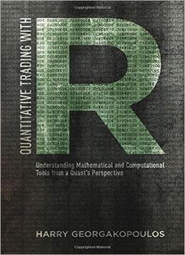 Quantitative Trading With R: Understanding Mathematical And Computational Tools From A Quant’S Perspective