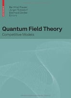 Quantum Field Theory: Competitive Models By Bertfried Fauser