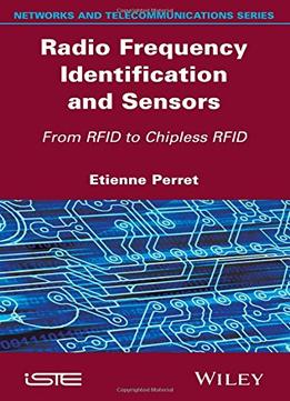 Radio Frequency Identification And Sensors: From Rfid To Chipless Rfid