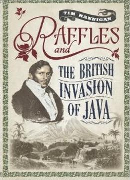 Raffles And The British Invasion Of Java