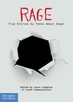 Rage: True Stories By Teens About Anger (Real Teen Voices Series) By Youth Communication