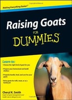 Raising Goats For Dummies By Cheryl K. Smith