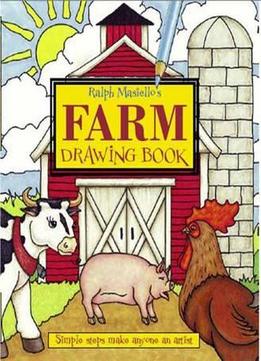 Ralph Masiello’S Farm Drawing Book By Ralph Masiello