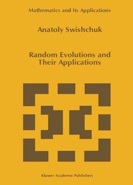 Random Evolutions And Their Applications (Mathematics And Its Applications) By Anatoly Swishchuk