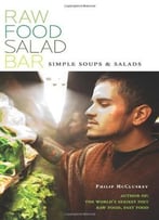 Raw Food Salad Bar: Simple Soups And Salads