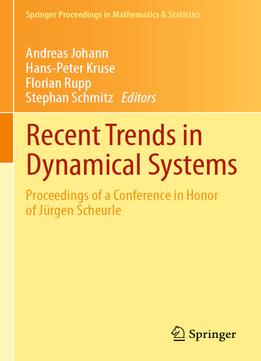 Recent Trends In Dynamical Systems: Proceedings Of A Conference In Honor Of Jürgen Scheurle
