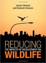 Reducing The Impacts Of Development On Wildlife