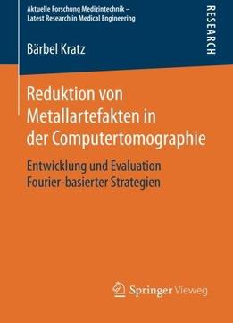 Reduktion Von Metallartefakten In Der Computertomographie: Entwicklung Und Evaluation Fourier-Basierter Strategien