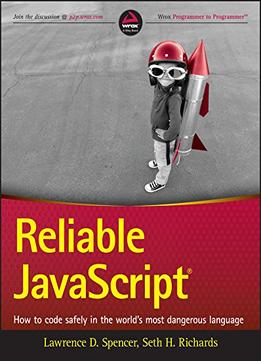 Reliable Javascript: How To Code Safely In The World’S Most Dangerous Language
