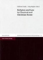 Religion And Law In Classical And Christian Rome